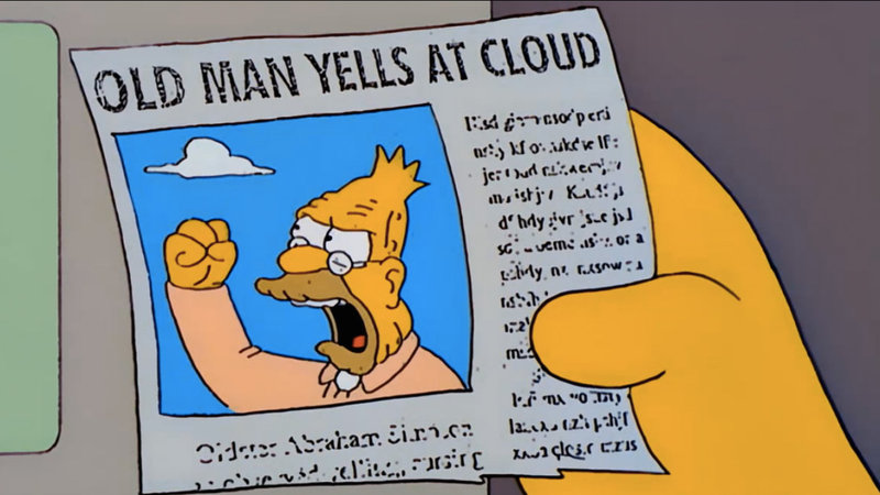 Old man yells at cloud